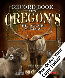 Record Book for Oregon's Big Game Animals - 5th Edition!